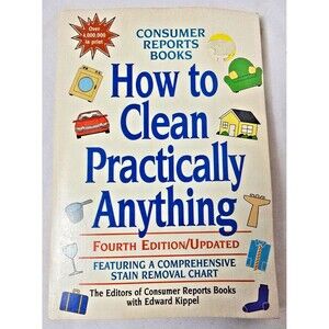 HOW TO CLEAN PRACTICALLY ANYTHING by Consumer Report Books 1996 Paperback #5